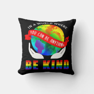 In a World Where You Can Be Anything Be Kind Cushion