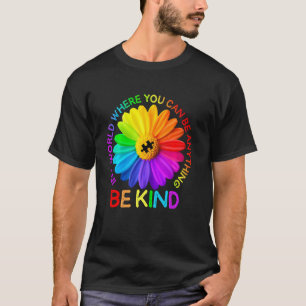 In A World Where You Can Be Anything Be Kind Daisy T-Shirt