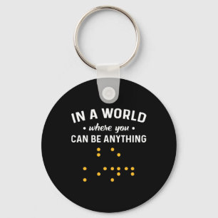 In A World Where You Can Be Anything “Be Kind”. De Key Ring