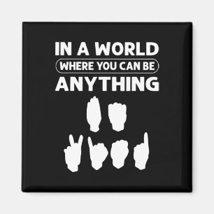 In A World Where You Can Be Anything “Be Kind”. De Magnet