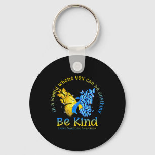 In A World Where You Can Be Anything Be Kind Down Key Ring