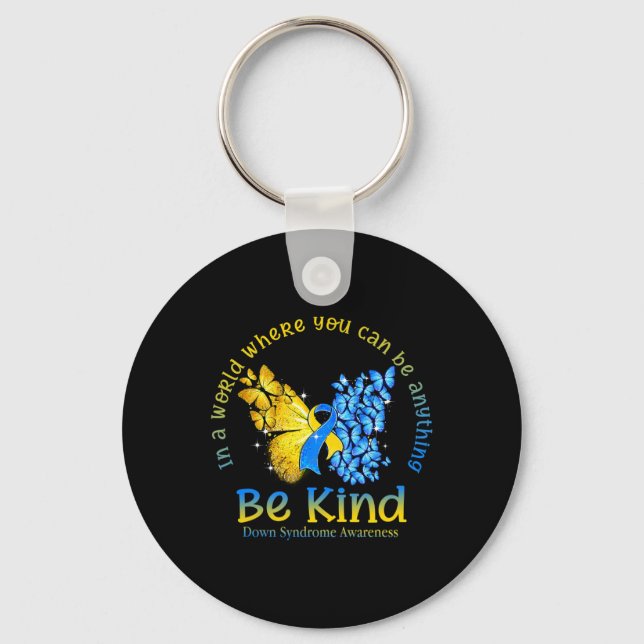 In A World Where You Can Be Anything Be Kind Down  Key Ring (Front)