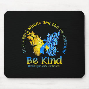 In A World Where You Can Be Anything Be Kind Down Mouse Mat