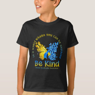 In A World Where You Can Be Anything Be Kind Down T-Shirt