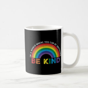 In A World Where You Can Be Anything Be Kind Gay P Coffee Mug