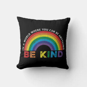 In A World Where You Can Be Anything Be Kind Gay P Cushion