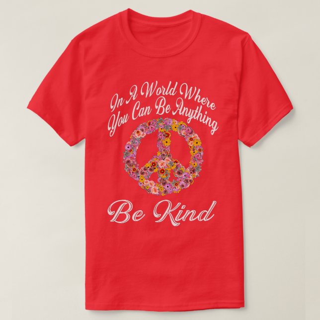 In A World Where You Can Be Anything Be Kind Gift  T-Shirt (Design Front)
