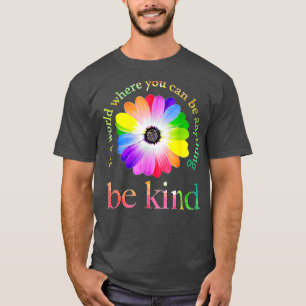 In a world where you can be anything be kind gift T-Shirt