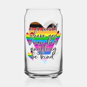 In A World Where You Can Be Anything Be Kind Glass