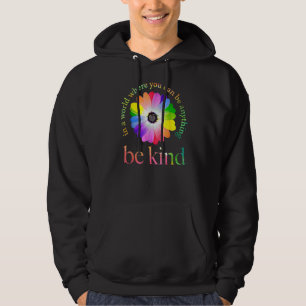 In A World Where You Can Be Anything Be Kind   Hoodie