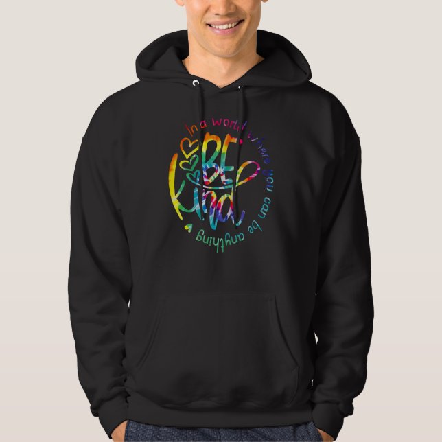 In A World Where You Can Be Anything Be Kind Inspi Hoodie (Front)