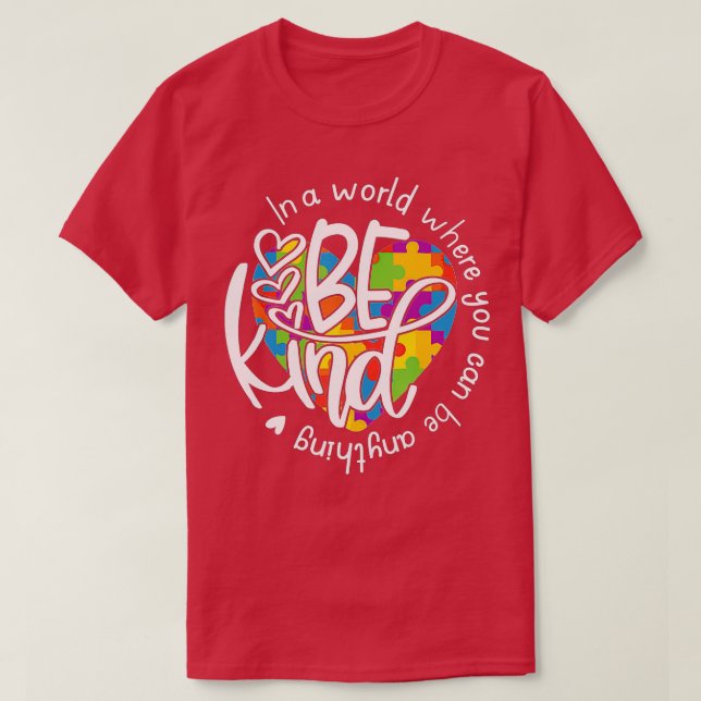 In A World Where You Can Be Anything Be Kind - Kin T-Shirt (Design Front)