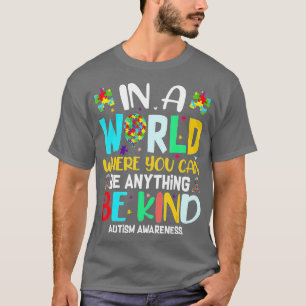 In A World Where You Can Be Anything Be Kind Kind T-Shirt