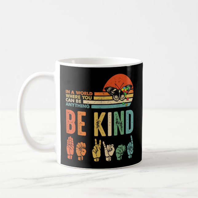 In A World Where You Can Be Anything Be Kind Kindn Coffee Mug (Left)