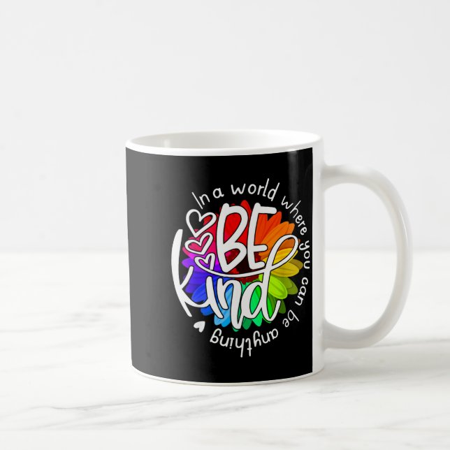 In A World Where You Can Be Anything Be Kind Kindn Coffee Mug (Right)