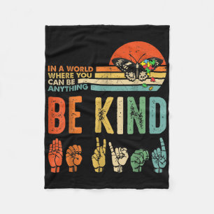 In A World Where You Can Be Anything Be Kind Kindn Fleece Blanket