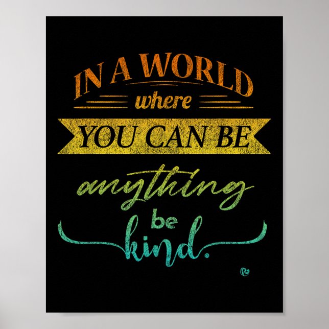 In A World Where You Can Be Anything Be Kind Kindn Poster (Front)