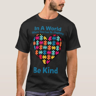In A World Where You Can Be Anything Be Kind Kindn T-Shirt