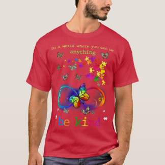 In A World Where You Can Be Anything Be Kind Kindn T-Shirt