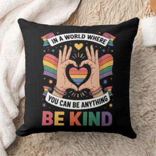 In A World Where You Can Be Anything Be Kind LGBTQ Cushion