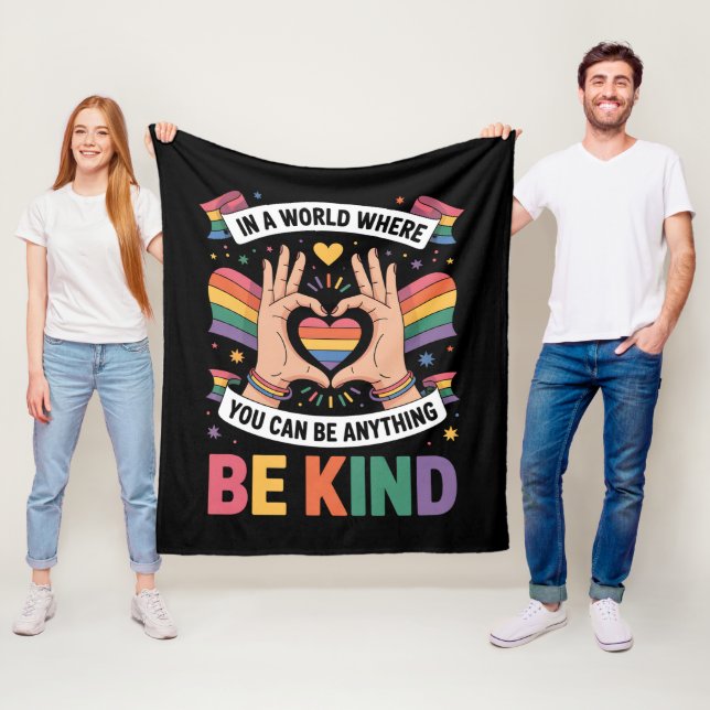 In A World Where You Can Be Anything Be Kind LGBTQ Fleece Blanket (In Situ)