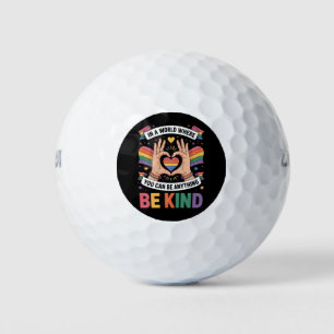 In A World Where You Can Be Anything Be Kind LGBTQ Golf Balls