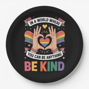In A World Where You Can Be Anything Be Kind LGBTQ Paper Plate