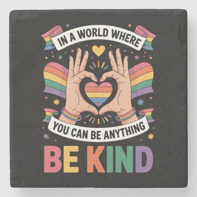 In A World Where You Can Be Anything Be Kind LGBTQ Stone Coaster (Front)