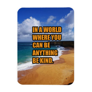 In a world where you can be anything be kind magnet