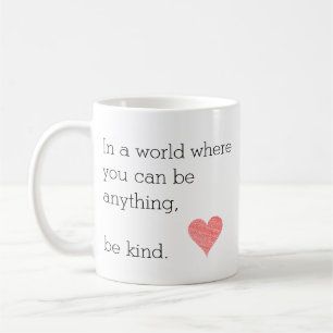 In a World Where You Can Be Anything Be Kind Mug