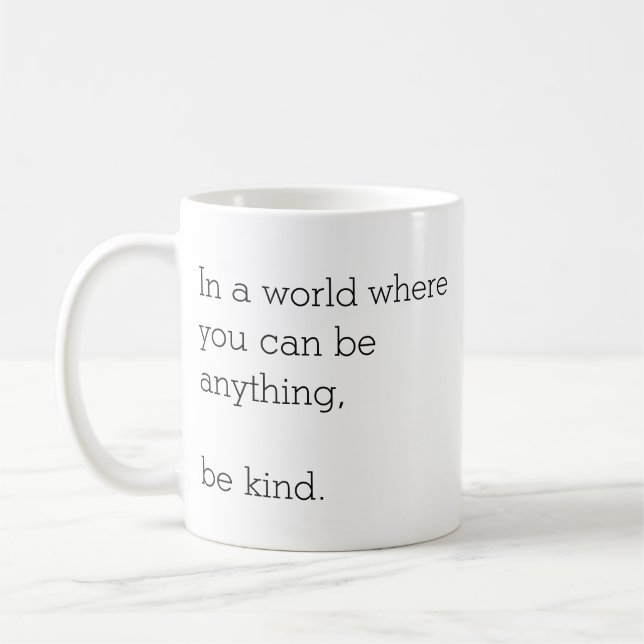 In a World Where You Can Be Anything Be Kind Mug (Left)