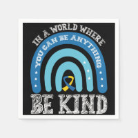 In A World Where You Can Be Anything Be Kind