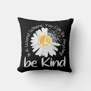 In a world where you can be anything be kind peace cushion