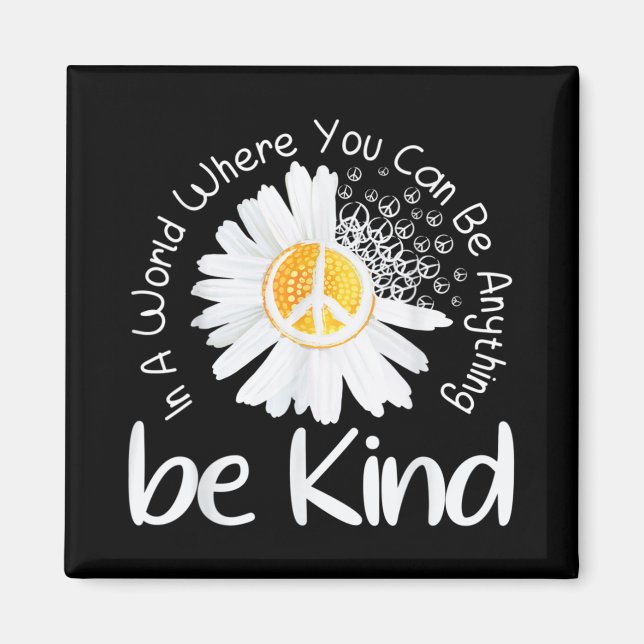 In a world where you can be anything be kind peace magnet (Front)