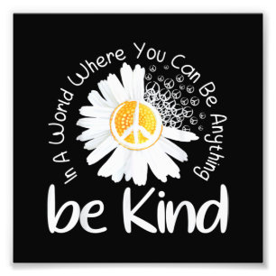In a world where you can be anything be kind peace photo print