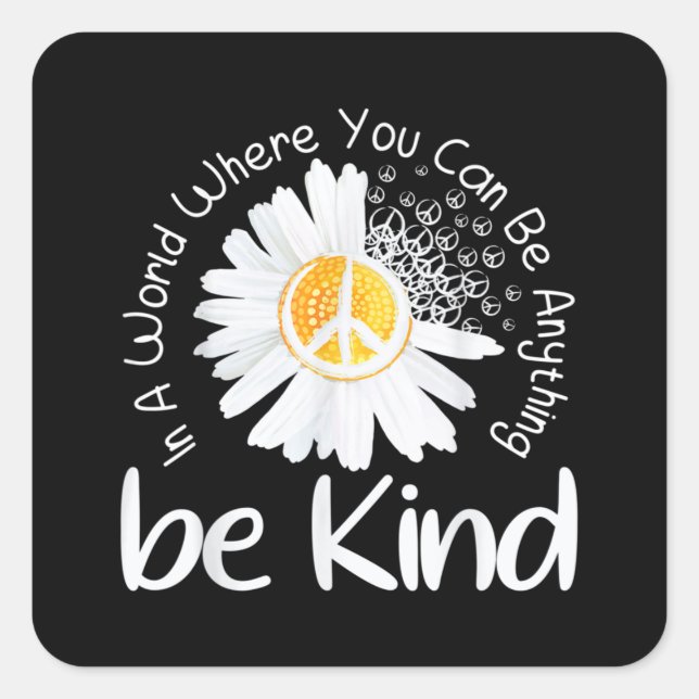In a world where you can be anything be kind peace square sticker (Front)