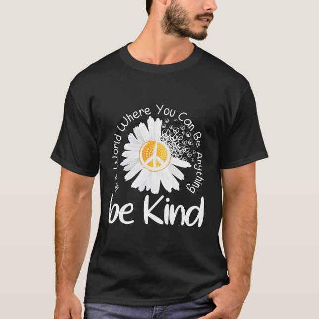 In A World Where You Can Be Anything Be Kind Peace T-Shirt (Front)