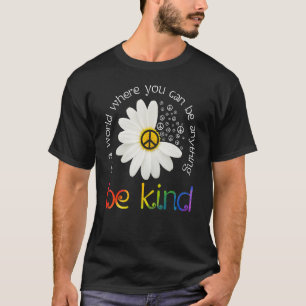 In A World Where You Can Be Anything Be Kind Peace T-Shirt