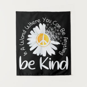 In a world where you can be anything be kind peace tapestry