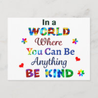 In a WORLD Where You Can Be Anything BE KIND