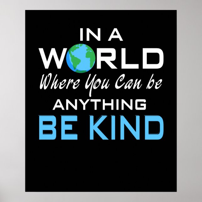 In A World Where You Can Be Anything, Be Kind Poster (Front)