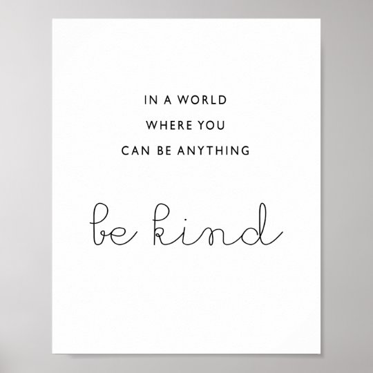 In A World Where You Can Be Anything Be Kind Poster Zazzle Co Uk