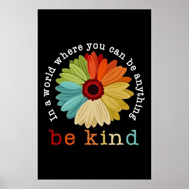 In A World Where You Can Be Anything Be Kind Poster (Front)