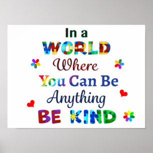 In a WORLD Where You Can Be Anything BE KIND Poster