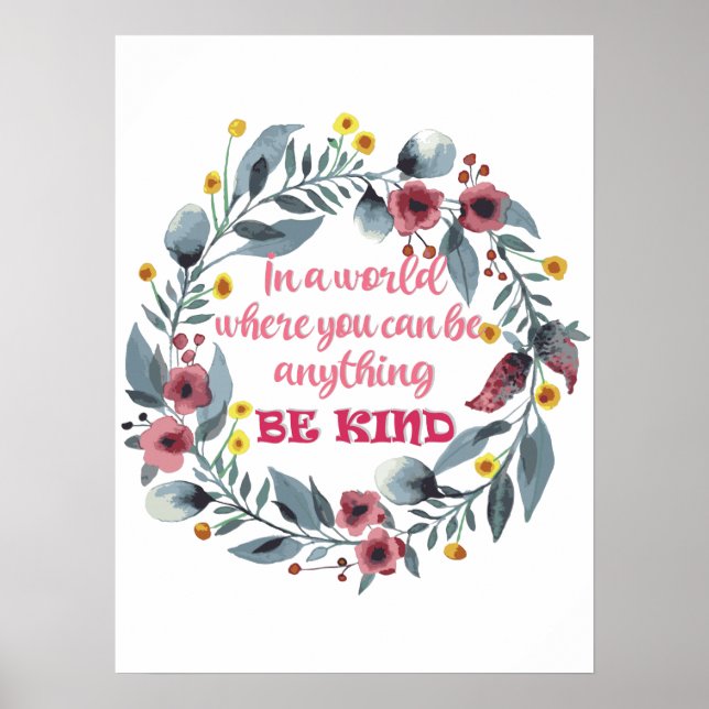 In a World Where You Can Be Anything Be Kind Poster (Front)