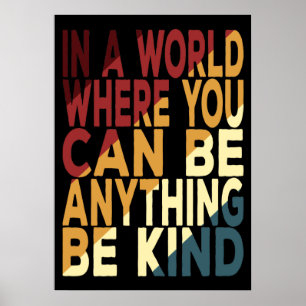 In A World Where You Can Be Anything Be Kind Poster