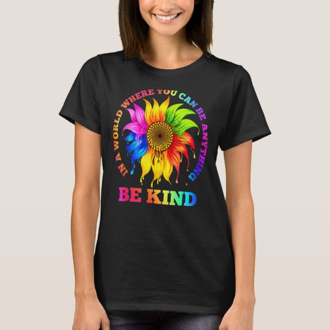 In A World Where You Can Be Anything Be Kind Rainb T-Shirt (Front)