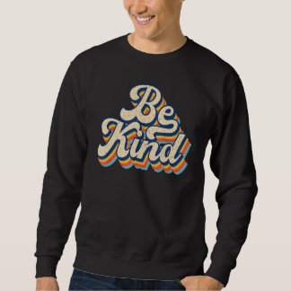 In A World Where You Can Be Anything Be Kind Retro Sweatshirt