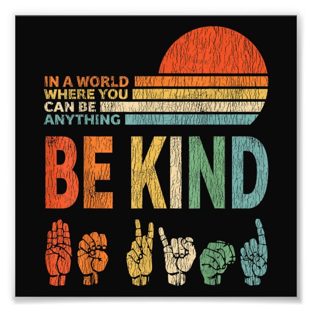 In A World Where You Can Be Anything Be Kind Sign  (Front)