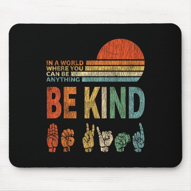 In A World Where You Can Be Anything Be Kind Sign  Mouse Mat (Front)